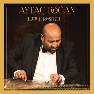 Aytaç Doğan’ın ikinci solo albümü: “Kanun Resitali 1”